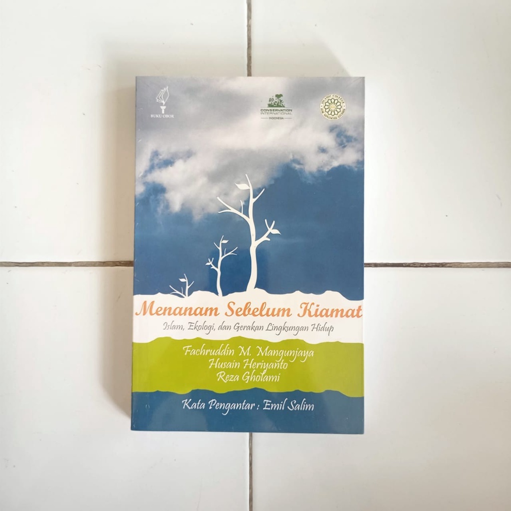 Buku Menanam Sebelum Kiamat - Islam Ekologi Dan Gerakan Lingkungan Hidup Ori Terapibuku