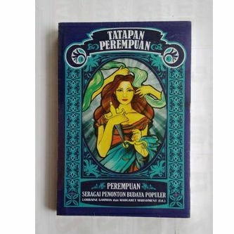 TATAPAN PEREMPUAN: Perempuan sebagai penonton budaya populer