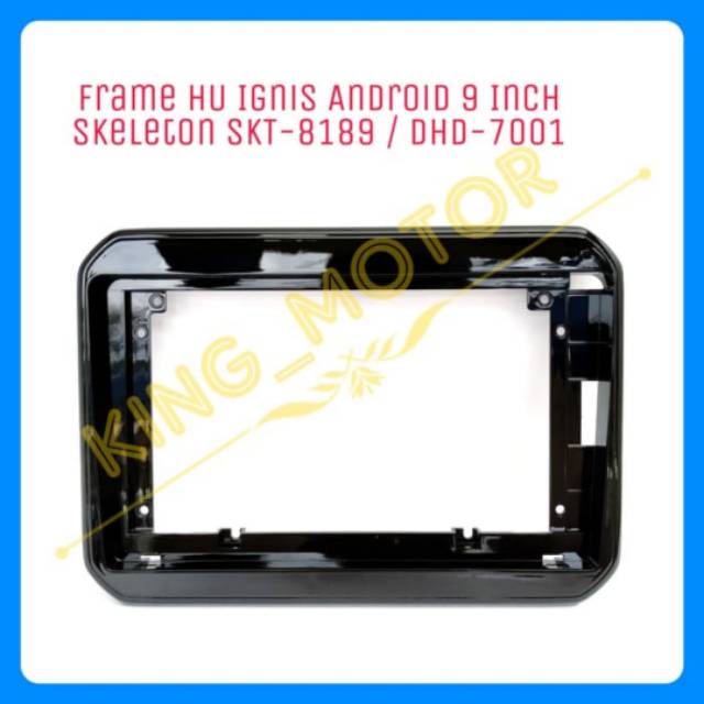 Frame HU Suzuki Ignis 9 Inch Skeleton SKT-8189 / DHD-7001