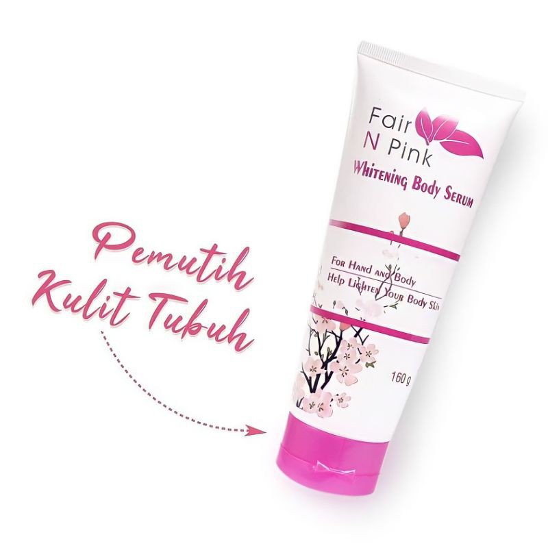 HAND BODY PEMUTIH BPOM FAIR N PINK BODY SERUM 160ML FAIR N PINK WHITENING BODY SERUM 160ML PEMUTIH BADAN PERMANEN