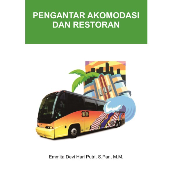 

Pengantar Akomodasi dan Restoran - Emmita Devi Hari Putri *BUKU*