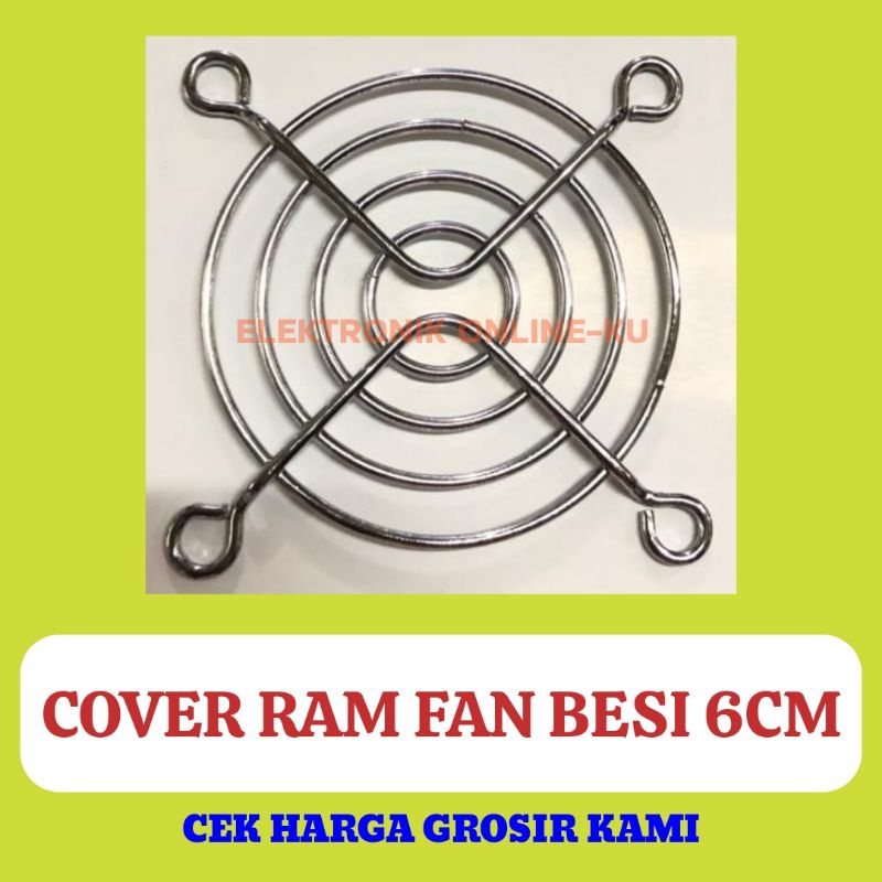 RAM FAN COVER KAWAT METAL GRILL BESI JARING TUTUP KIPAS 6CM