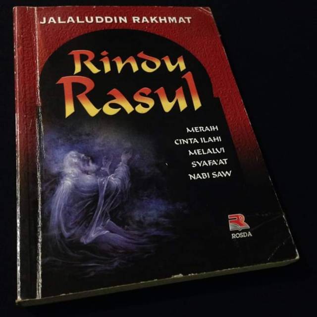 RINDU RASUL - Meraih Cinta Ilahi Melalui Syafaat Nabi Saw - Jalaluddin Rakhmat - Kang Jalal