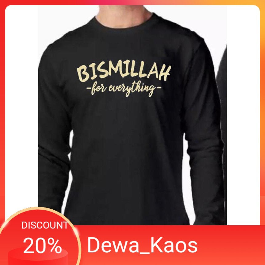 KAOS KEREN LENGAN PANJANG BISMILLAH FOR EVERYTHING/ KAOS KEREN LENGAN PANJANG PRIA / KAOS KEREN PRI