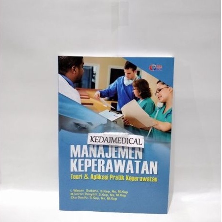 (ORIGINAL) BUKU MANAJEMEN KEPERAWATAN TEORI&amp;PRAKTEK APLIKASI KEPERAWATAN