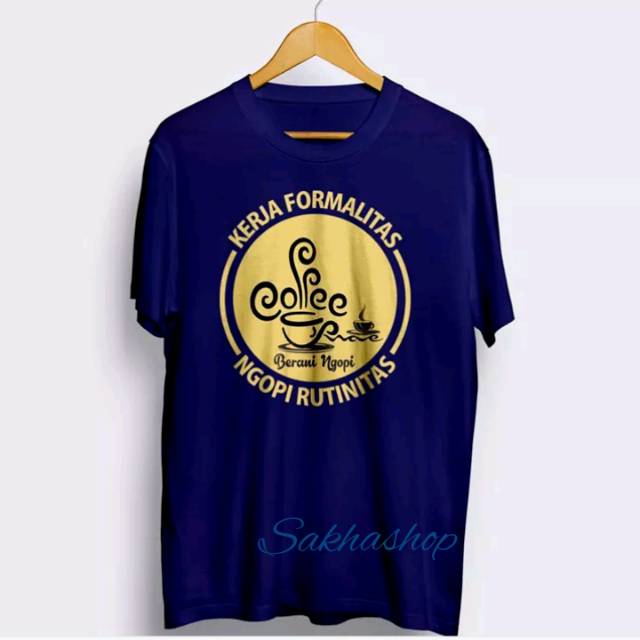 KERJA FORMALITAS NGOPI RUTINITAS/KAOS NGOPI NGOLAH PIKIR/PRIA WANITA MURAH