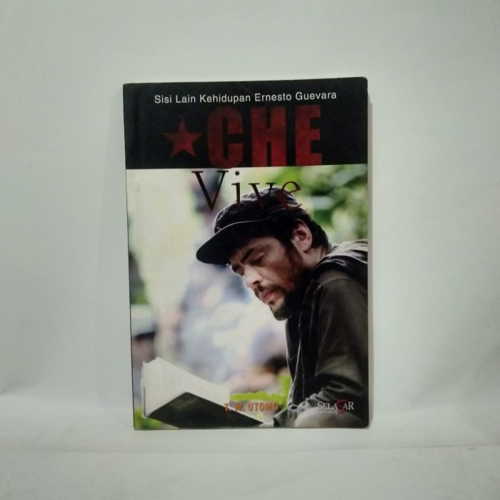 sisi lain kehidupan Ernesto Guevara Che Vive by Che Guevara