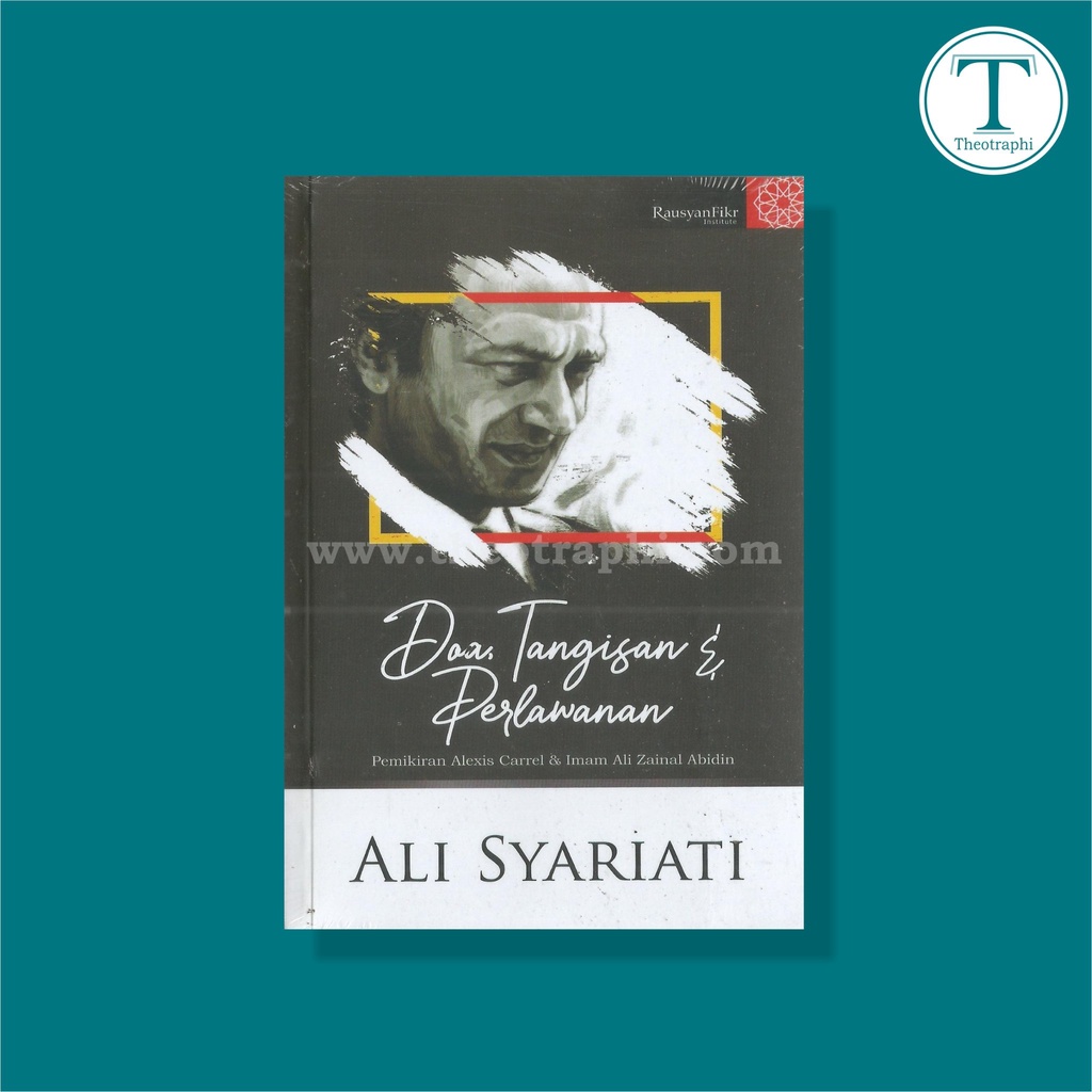 Dara, Tangisan, dan Perlawanan; Pemikiran Alexis Carrel & Ali Zainal Abidin - Ali Syariati