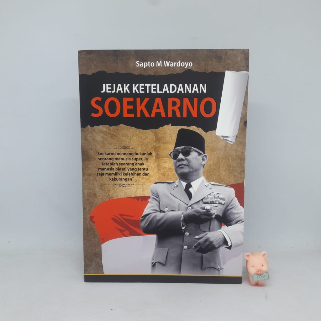 Jejak Keteladanan Soekarno - Sapto M. Wardoyo
