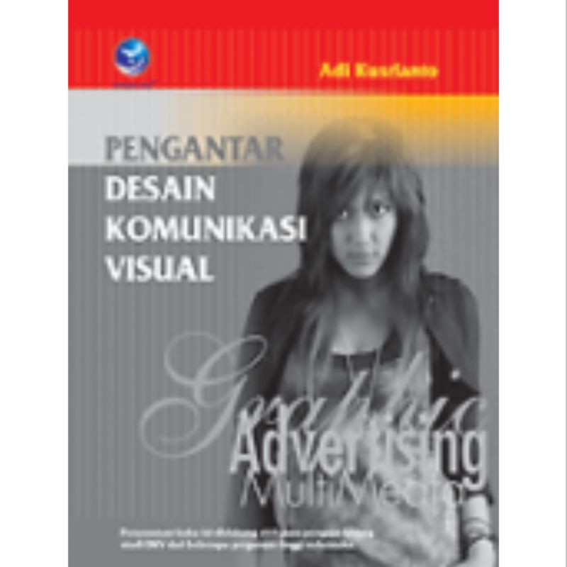Buku Pengantar Desain Komunikasi Visual Penulis
: Adi Kusrianto