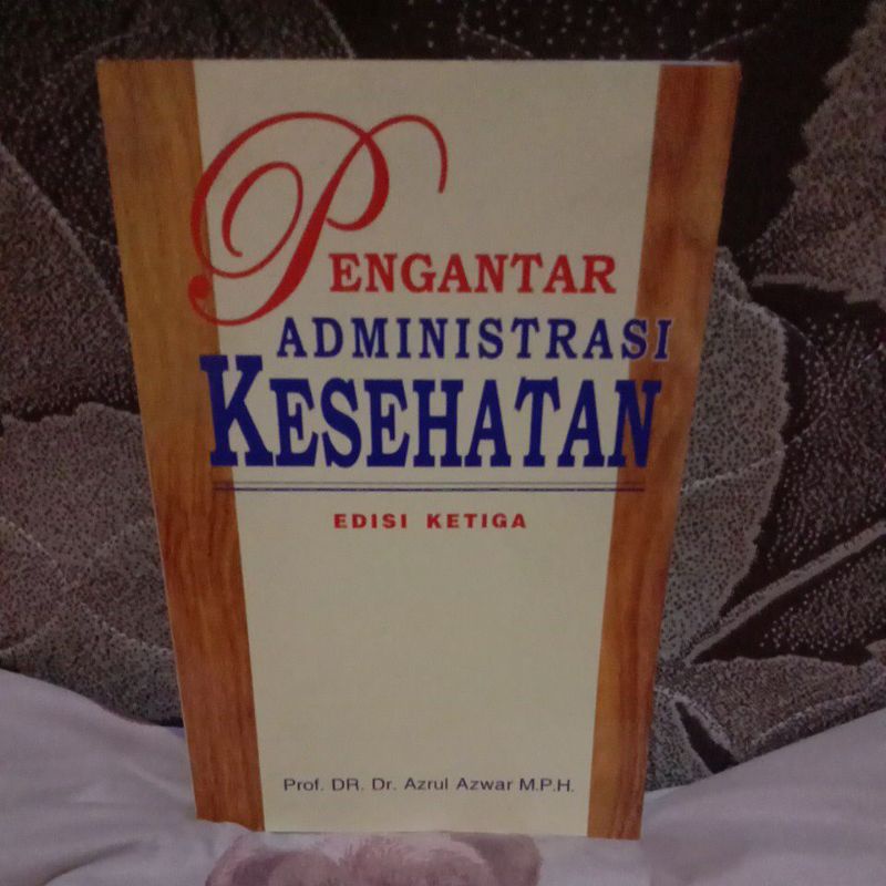 

BUKU PENGANTAR ADMITRASI KESEHATAN EDISI KETIGA PROF. DR. DR. AZRUL AZWAR M.P.H.