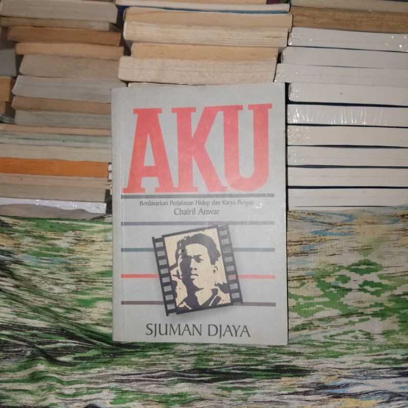 aku, berdasarkan perjalanan hidup dan karya populer chairil anwar(ORIGINAL) - sjuman djaya