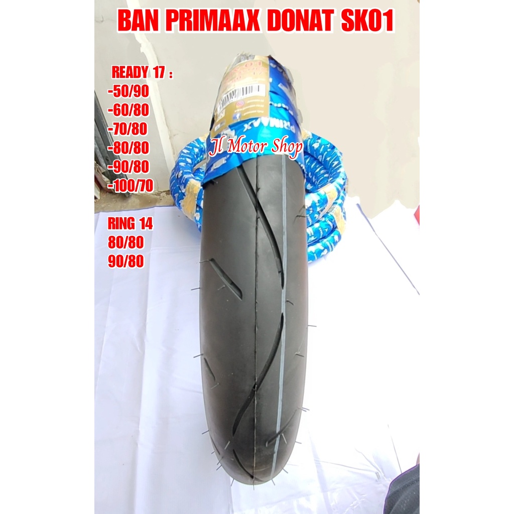 Ban Donat Primax PriMaax SK01 50 90 60 80 70 80 80 80 90 80 100 70 - Ban PriMaax 50/90 60/80 70/80 80/80 90/80 100/70 Ready Ring 14 Dan 17 MEDIUM SOFT Compound TIPE TUBETYPE Bisa DITUBELESS SESUAI VIDEO