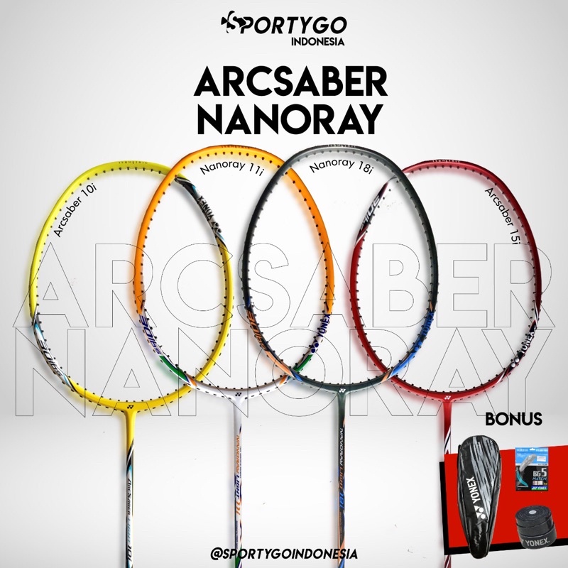 Raket Yonex ArcSaber 10i 15i Nanoray 11i 18i /Badminton Racket Arc Saber 10 i 15i Nano ray 11 i 18 i