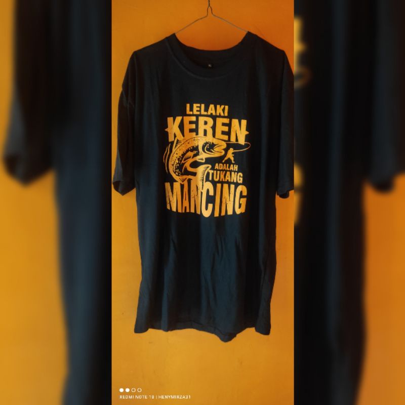 Kaos memancing /Kaos pemancingan bahan cotton combed  dengan motif lelaki Keren adalah tukang mancin