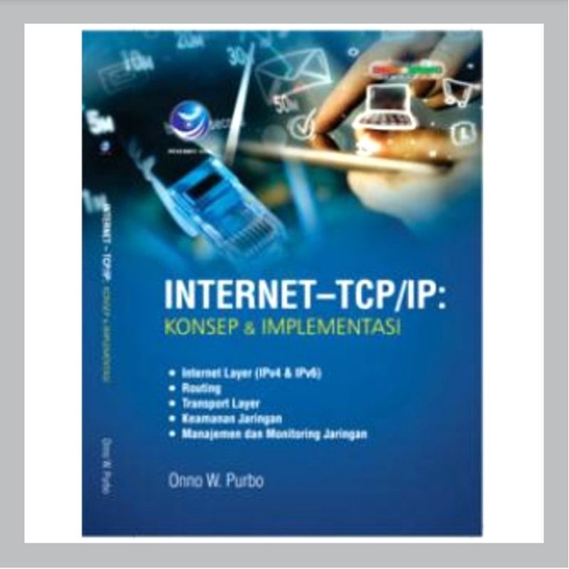 Jual Buku Internet TCP IP Konsep Dan Implementasi Penulis Onno W Purbo ...