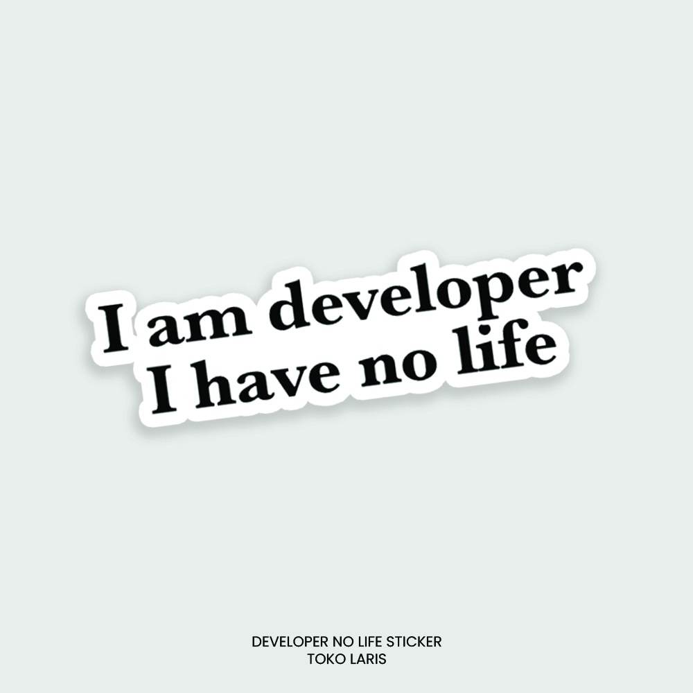 Sticker DEVELOPER NO LIFE Untuk Sticker Laptop, Tumblr, Helm, Case