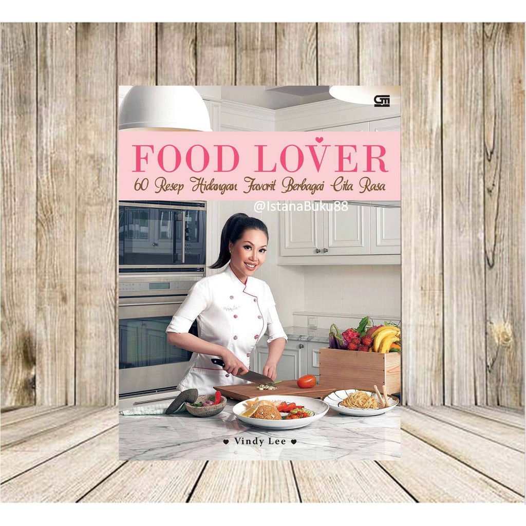 60 Resep Food Lover Vindy Lee Hidangan Favorit Berbagai CIta Rasa