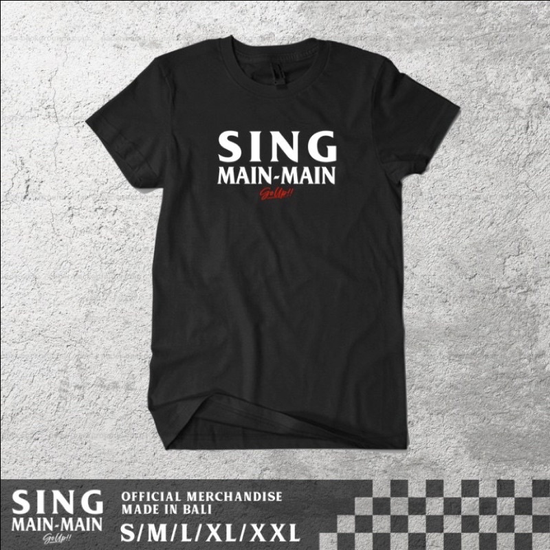 Tshirt Baju Kaos Distro  SING MAIN-MAIN / Kaos Distro Pria Wanita