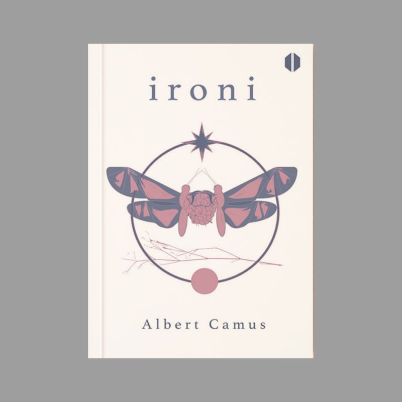 Ironi: Sehimpun Esai Liris - Albert Camus