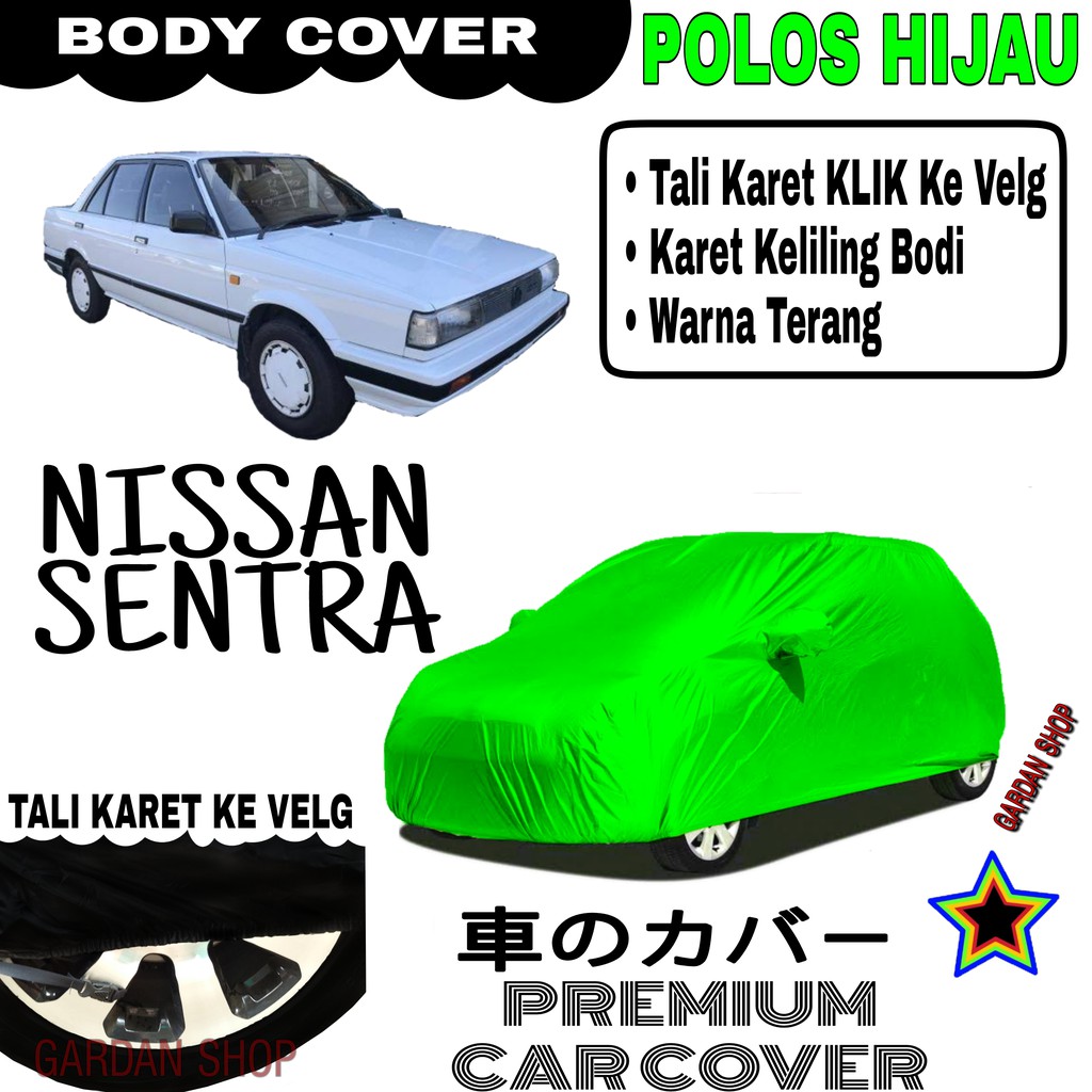 Sarung Mobil NISSAN SENTRA Polos HIJAU Body Cover Penutup Body Sentra PREMIUM Hijau