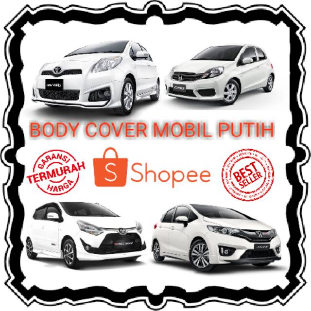 SARUNG COVER BODY KHUSUS MOBIL PUTIH - AGYA AYLA YARIS BRIO JAZZ IGNIS MIRAGE MARCH