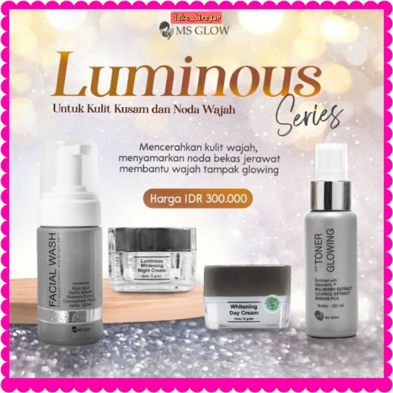 MS Glow Original Ori Luminous Series Berkualitas ber BPOM Skin Care Pemutih Wajah Berseri Termurah