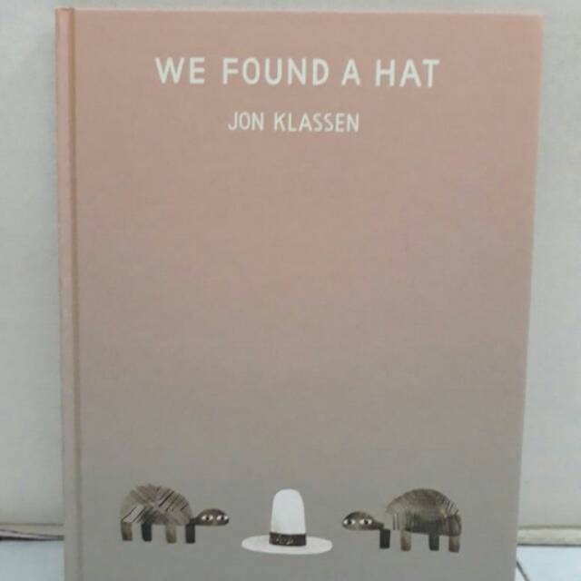 We found a hat 
By Jon Klassen
