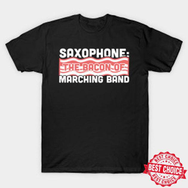 Saxophone The Bacon Of Marching Band Kaos Segala Warna