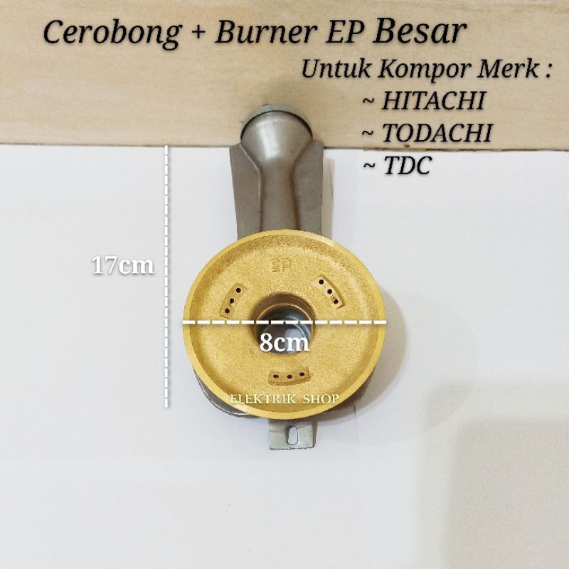 CEROBONG + BURNER KUNINGAN EP BESAR HITACHI TODACHI TDC DLL BAHAN TEBAL