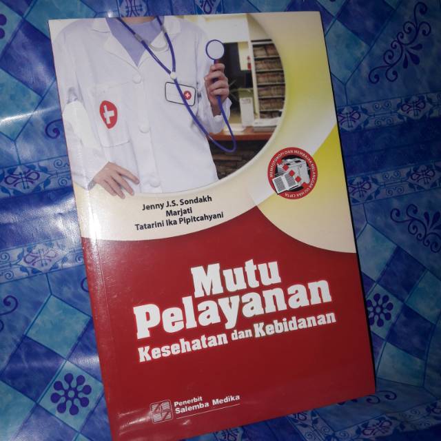 

Mutu pelayanan kesehatan dan kebidanan .buku asli