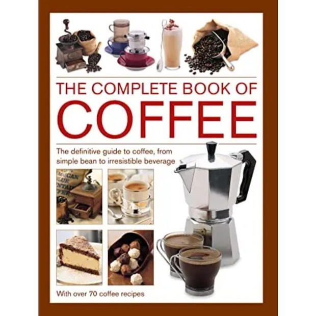 The Complete Book Of Coffee