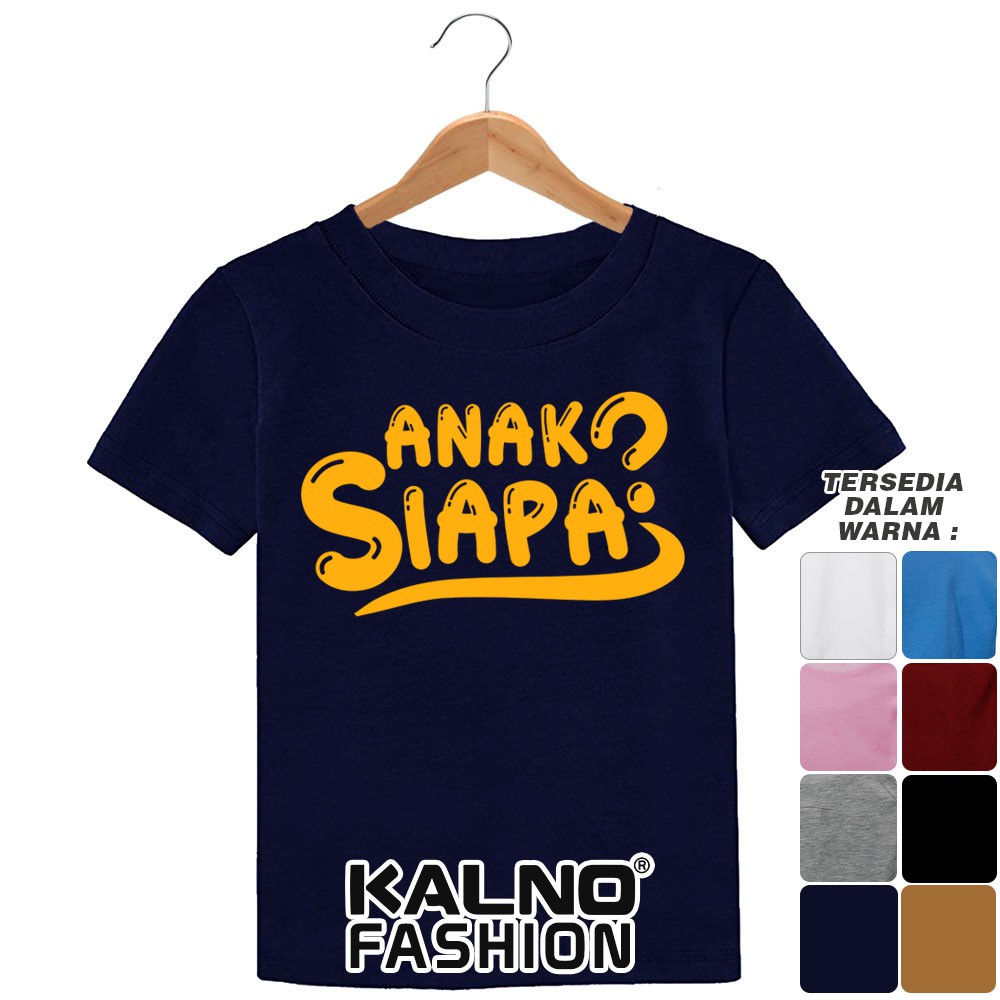 Baju Anak Print Sablon Tulisan Anak siapa 112 - Anak Anak Umur 1 - 7 Tahun Ukuran S M L XL Baha