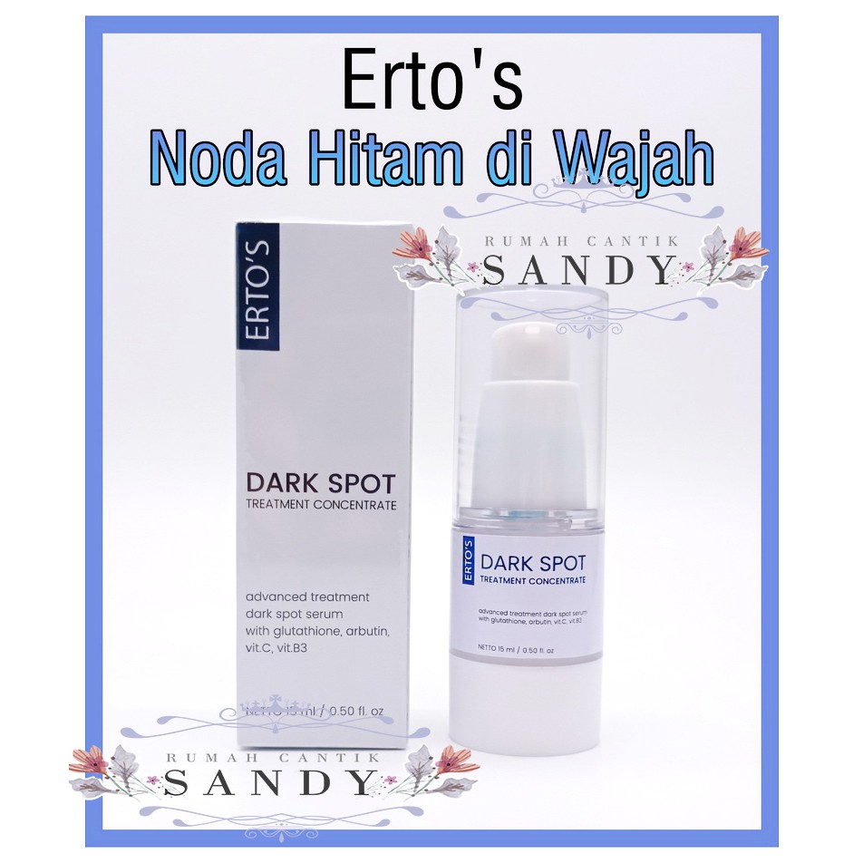 [ ERTOS ] Dark spot ~ Menghilangkan Flek Hitam Pada Wajah Kusam