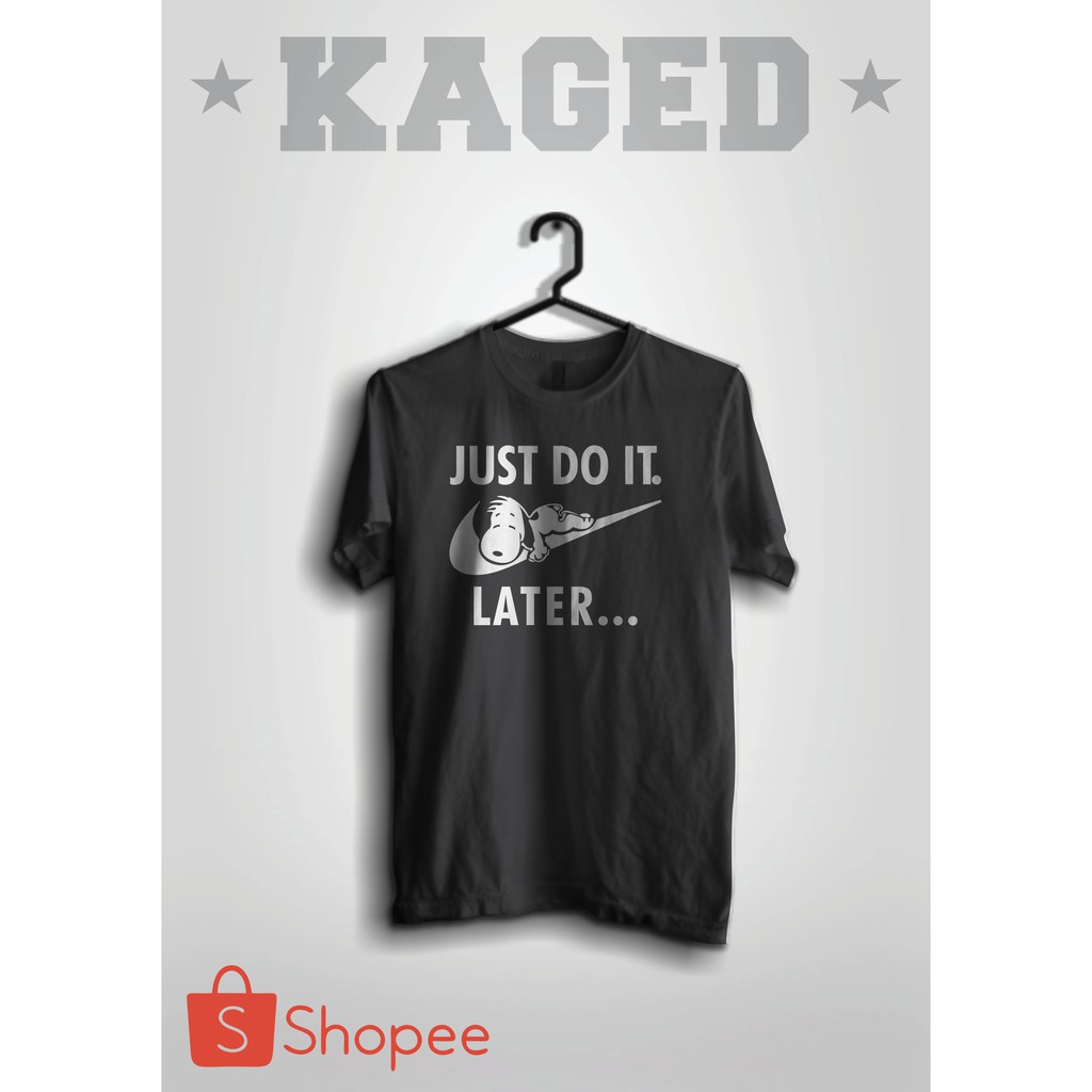 KAOS JUST DO IT LATER KAOS JUST DO IT KAOS NIKE KAOS NIKE TERBARU KAOS JUST DO IT #WARNAHITAM