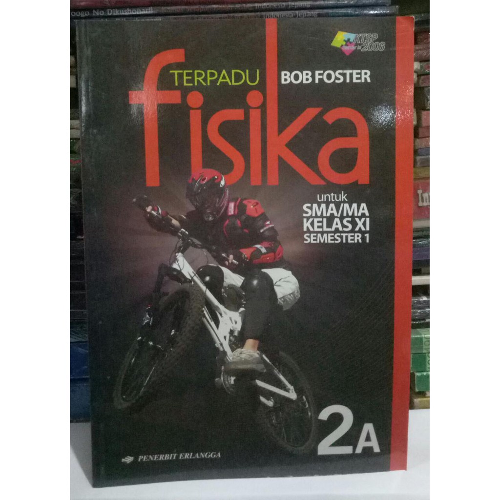 FISIKA 2A TERPADU UNTUK KELAS XI SMA/MA Semester 1 - Bob Foster