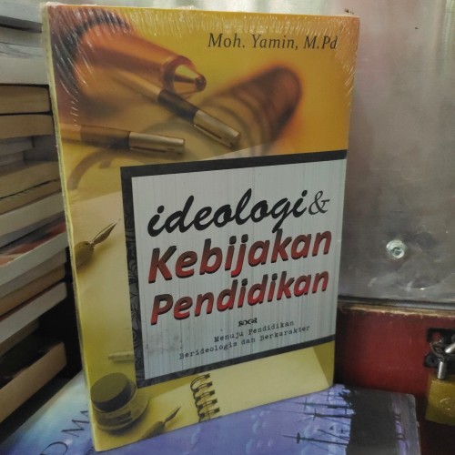 ideologi dan kebijakan pendidikan - yamin