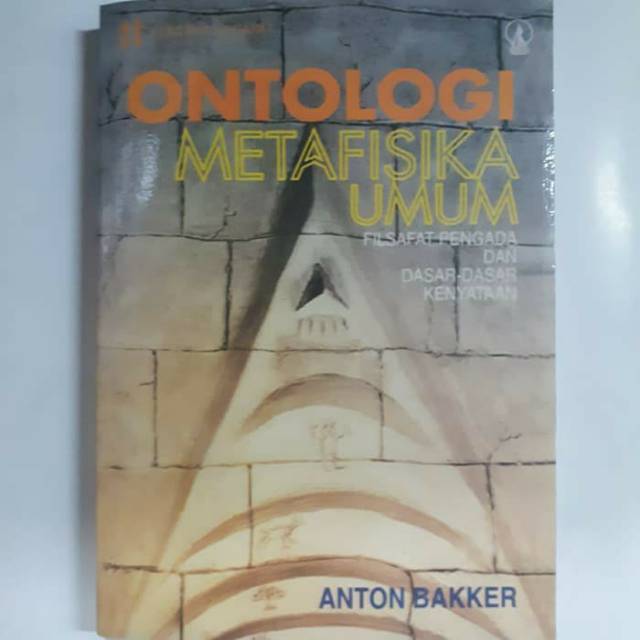 ONTOLOGI atau METAFISIKA UMUM. Anton Bakker