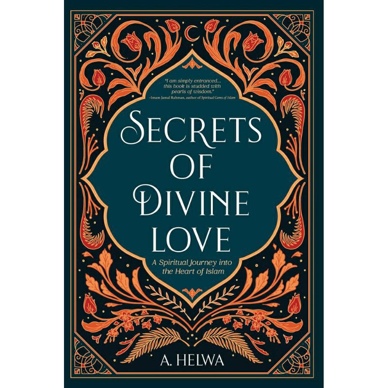 Jual Buku Secrets of Divine Love : A Spiritual Journey into the Heart of  Islam - A. Helwa Indonesia|Shopee Indonesia buku best seller 2022