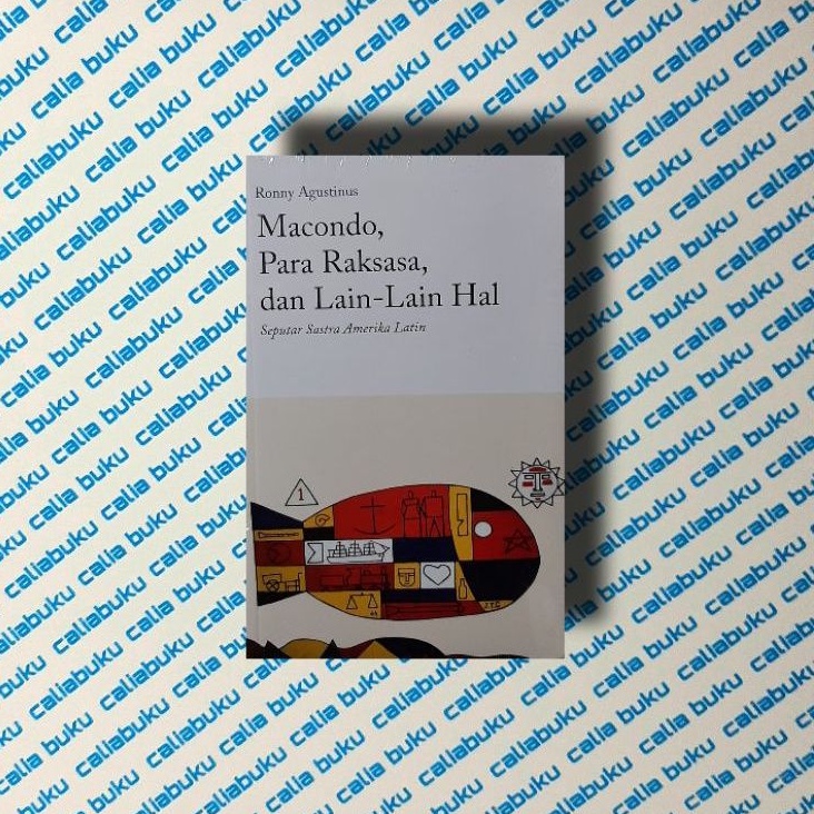 Macondo, Para Raksasa, Dan Lain-lain Hal Seputar Sastra Amerika Latin — Ronny Agustinus