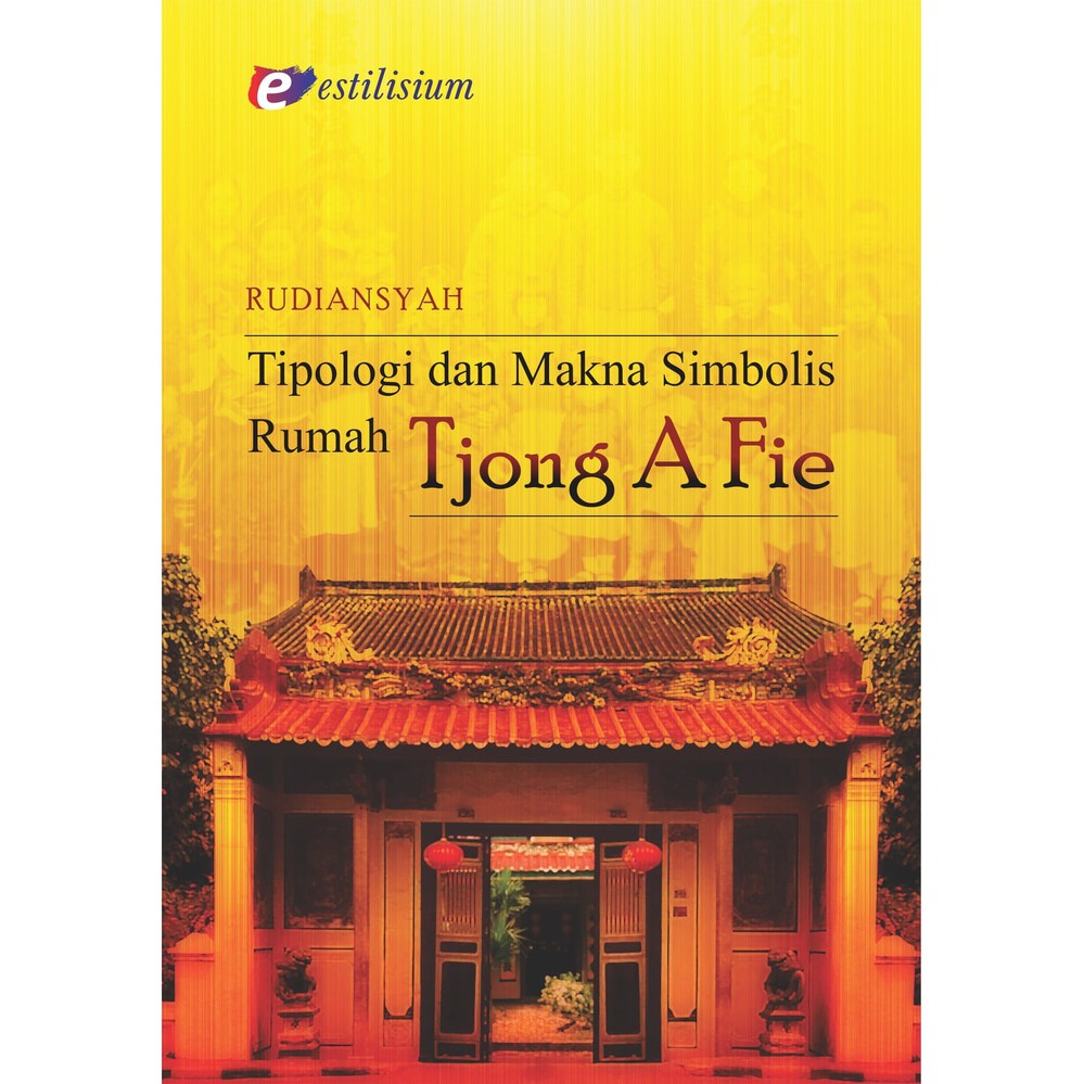 Tipologi Dan Makna Simbolis Rumah Tjong A Fie (Rudiansyah)