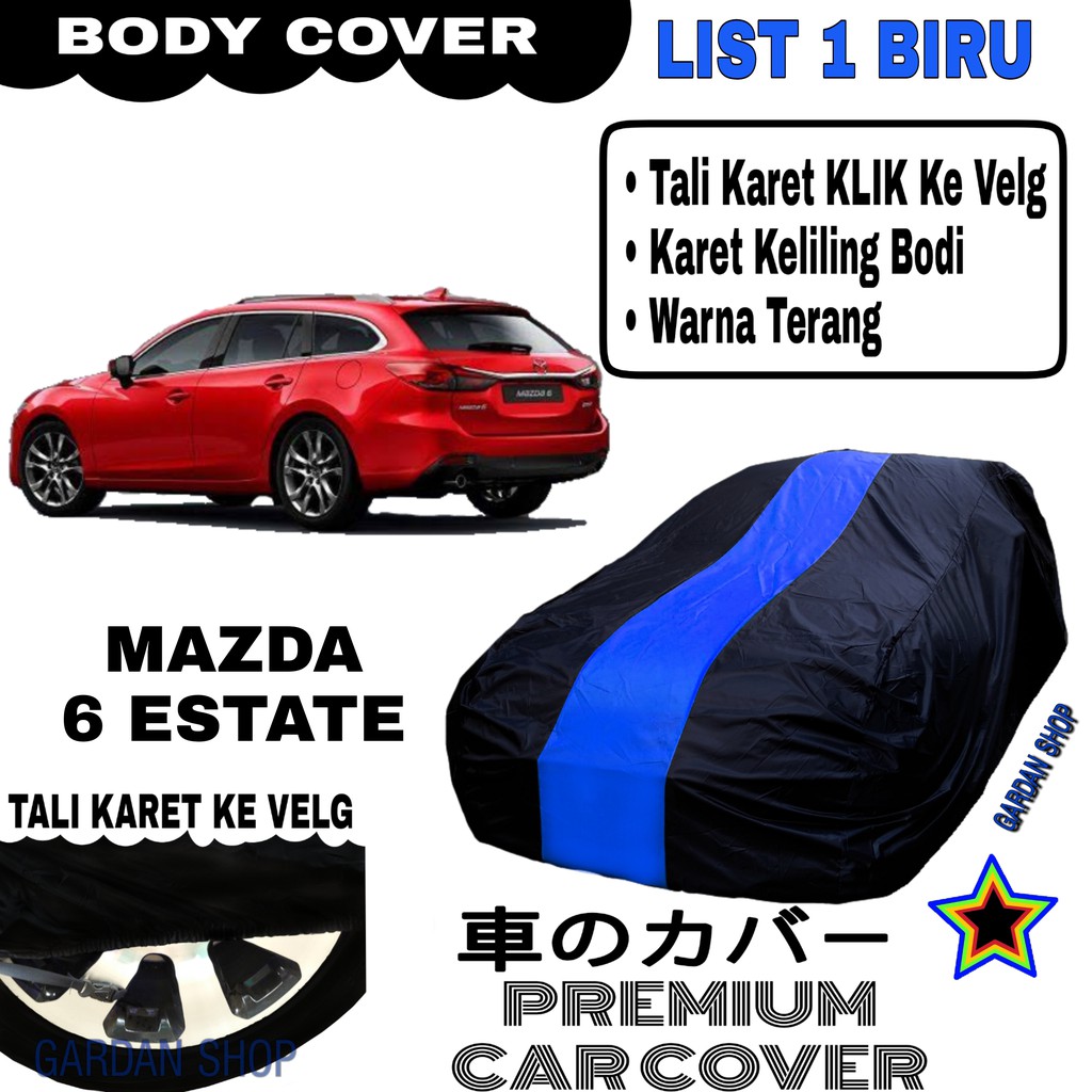 Body Cover MAZDA 6 ESTATE List Single BIRU Sarung Mobil Penutup Mazda 6 PREMIUM