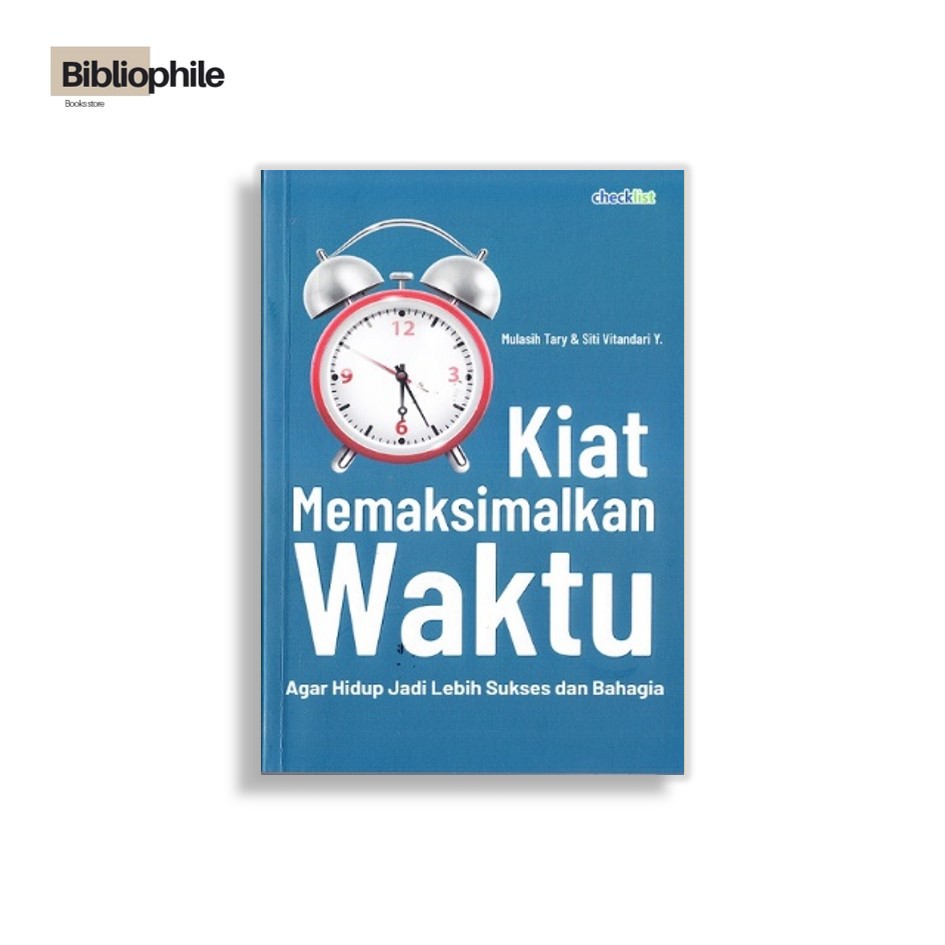 BUKU KIAT MEMAKSIMALKAN WAKTU (AGAR HIDUP JADI LEBIH SUKSES DAN BAHAGIA)