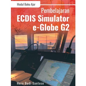 Modul Buku Ajar Pembelajaran ECDIS Simulator e-Globe.G2 - Hero Budi Santoso