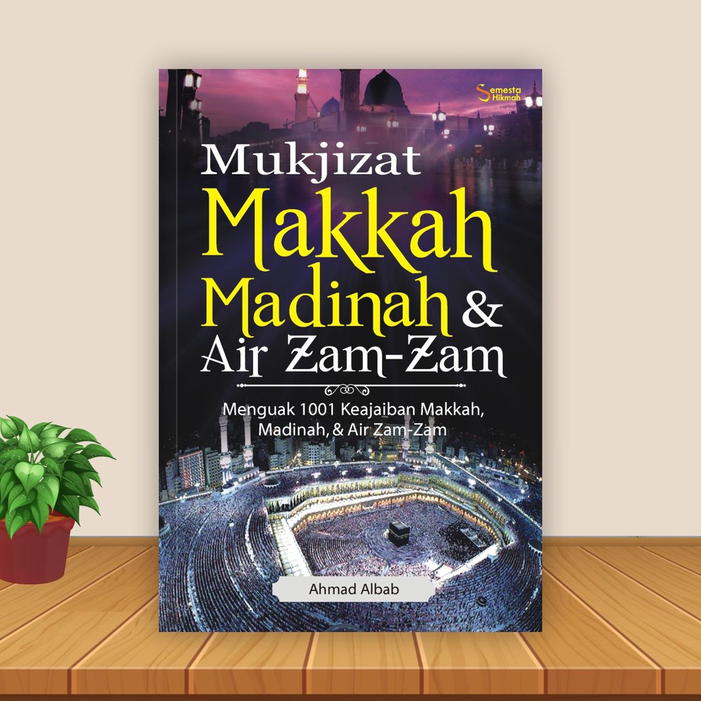 Semesta Hikmah Publishing - Mukjizat Makkah, Madinah, dan Air Zam-Zam - Buku Agama Islam-3