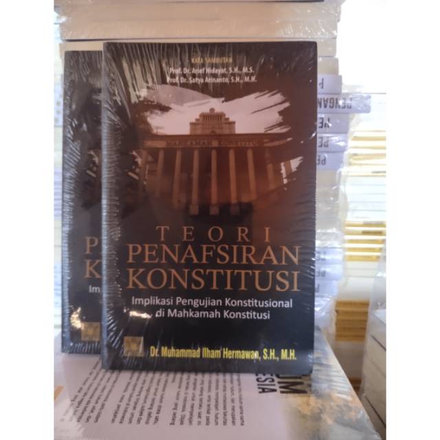 TEORI PENAFSIRAN KONSTITUSI IMPLIKASI PENGUJIAN KONSTITUSIONAL DI MAHKAMAH KONSTITUSI