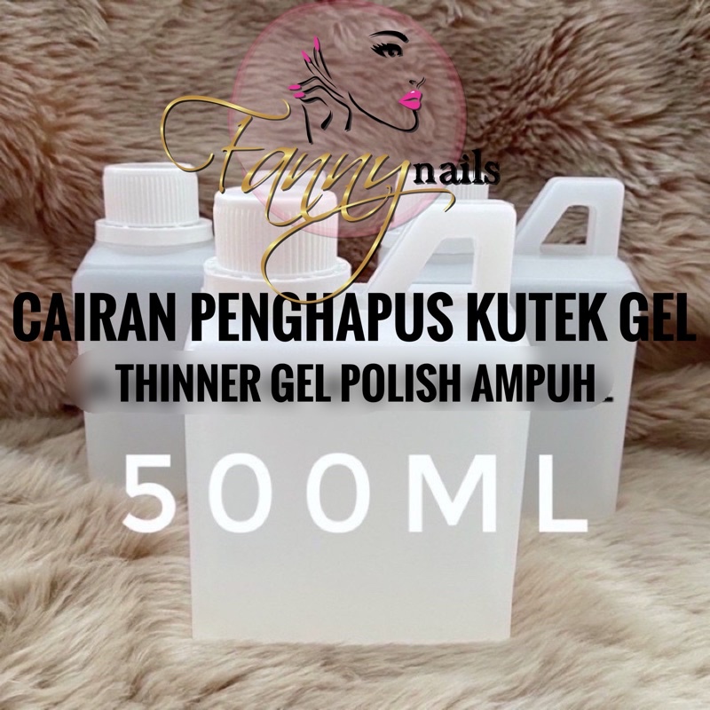 GEL POLISH REMOVER ASETON ACETON THINNER GEL POLISH CAIRAN PENGHAPUS HAPUS KUTEK GEL POLISH 500ml CAIRAN PEMBERSIH KUTEK GEL