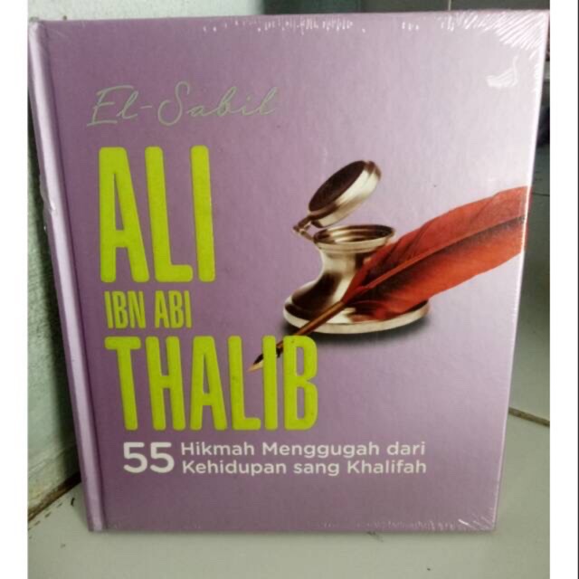 ALI IBN ABI THALIB (55 hikmah menggugah dari kehidupan sang khalifah)