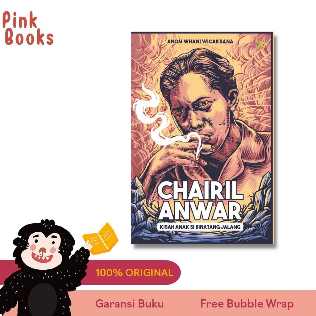 BUKU TOKOH : Chairil Anwar : Kisah Si Binatang Jalang : Buku Biografi