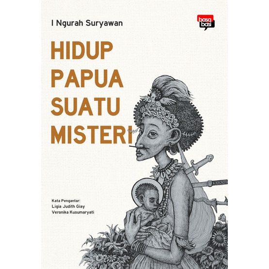 Hidup Papua Suatu Misteri | I Ngurah Suryawan